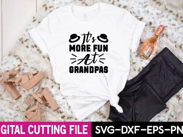 It’s more fun at grandpas svg t shirt