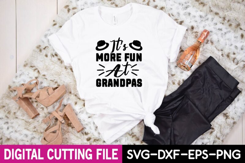 it’s more fun at grandpas svg t shirt