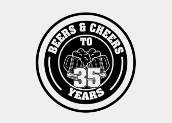 Beers And Cheers To 35 Years Editable Tshirt Design