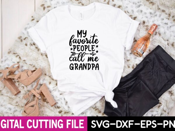 My favorite people call me grandpa svg t shirt