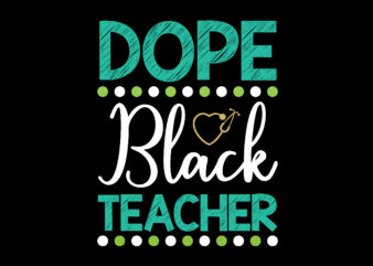 Dope Black Teacher t-shirt design