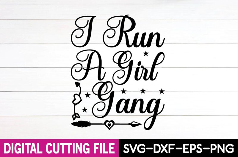 i run a girl gang svg