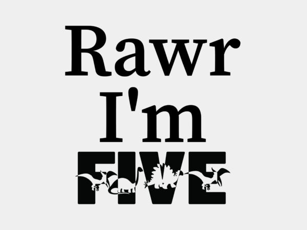 Rawr im five birthday dinosaur editable tshirt design