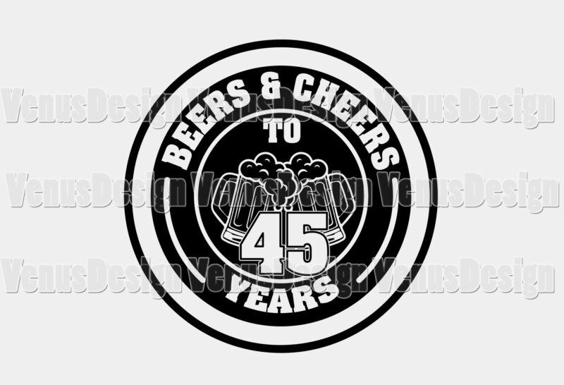 Beers And Cheers To 45 Years Editable Tshirt Design - Buy t-shirt designs