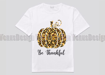 Be Thankful Leopard Pumpkin Editable Shirt Design