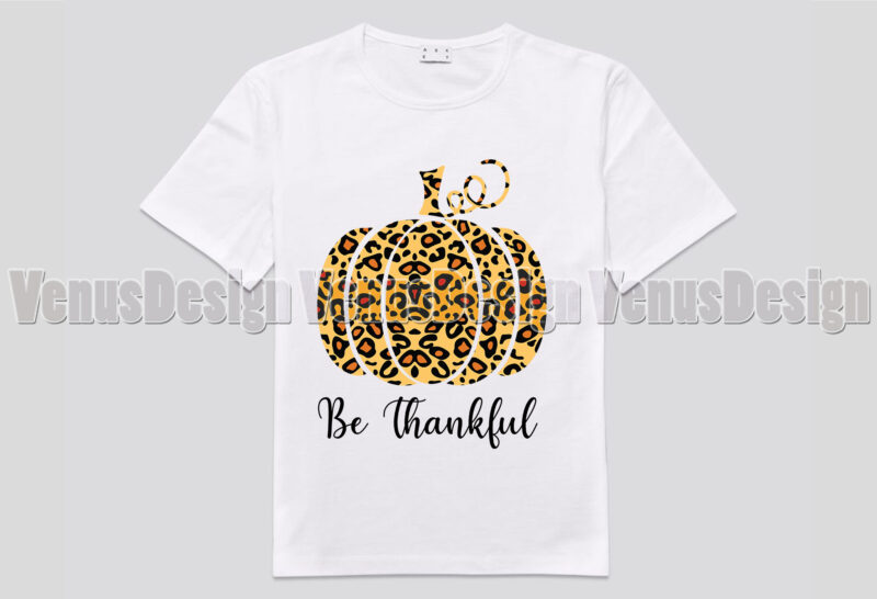 Be Thankful Leopard Pumpkin Editable Shirt Design