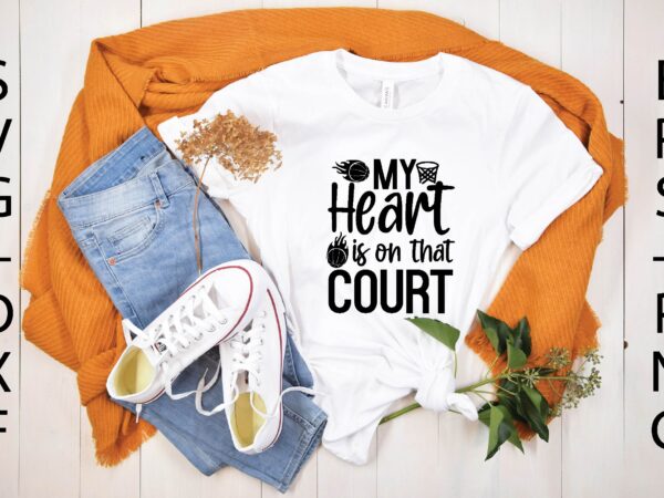 My heart is on that court svg t shirt designs for sale