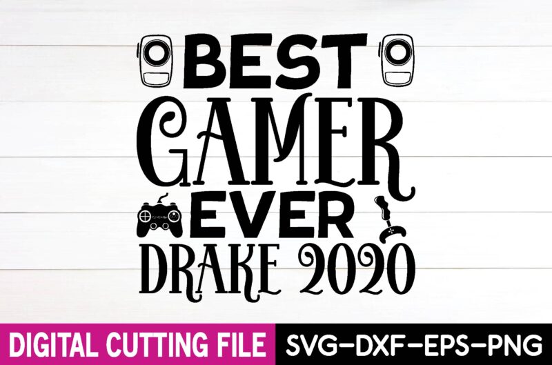 best gamer ever drake 2020 svg