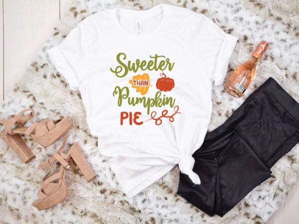 Sweeter than pumpkin pie svg t shirt