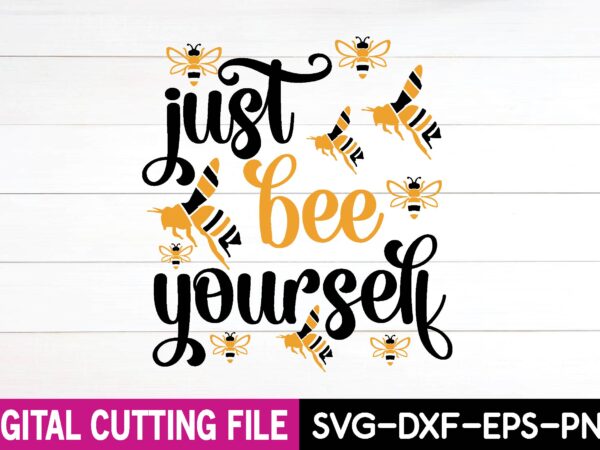 Just bee yourself svg t-shirt design