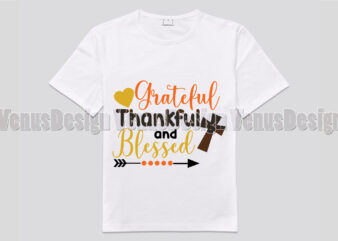 Grateful Thankful And Blessed Editable Shirt Design