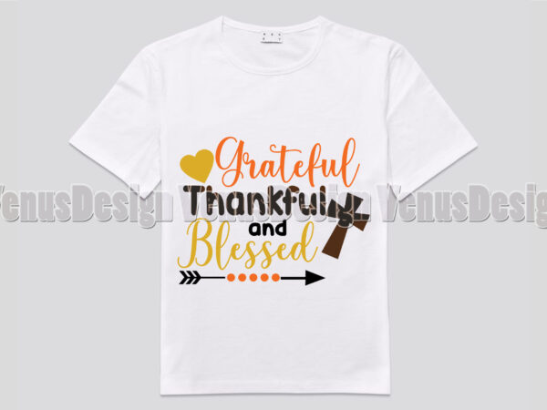 Grateful thankful and blessed editable shirt design