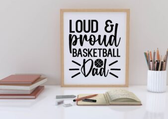 loud & proud basketball dad svg