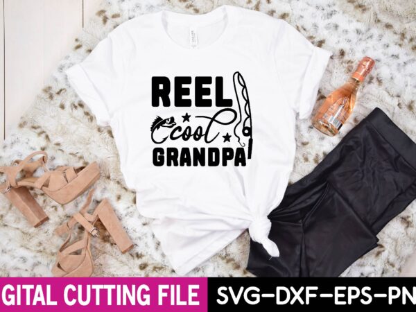 Reel cool grandpa svg t shirt