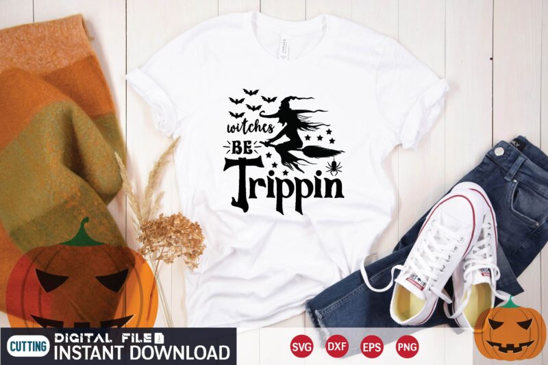 witches be trippin svg t shirt