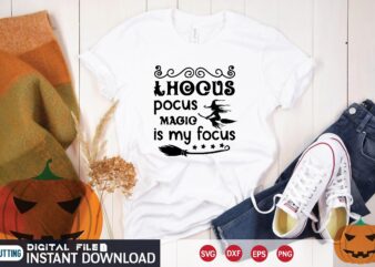 hocus pocus magic is my focus svg t shirt