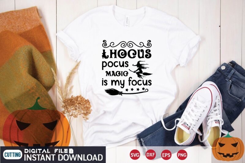 hocus pocus magic is my focus svg t shirt