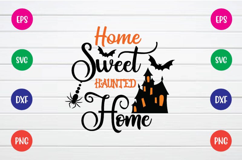 home sweet haunted home svg T shirt Design