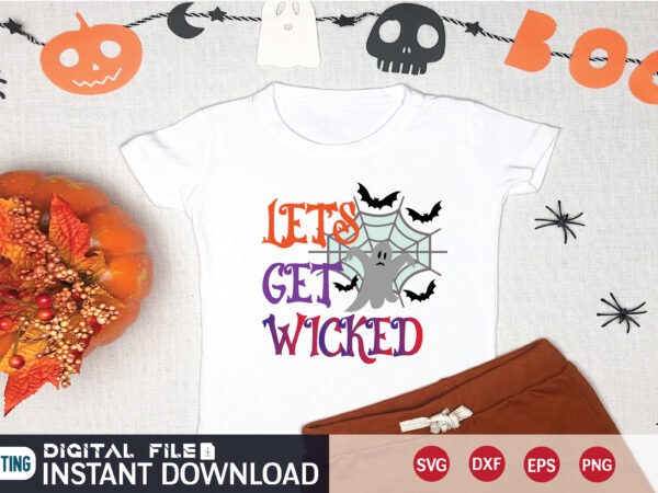 Let’s get wicked svg t shirt design Let’s get wicked svg t shirt design