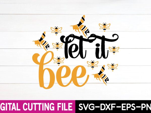 Let it bee let it bee svg t-shirt design