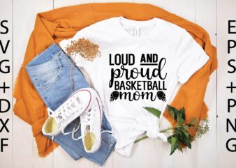 loud and proud basketball mom svg t shirt vector graphic