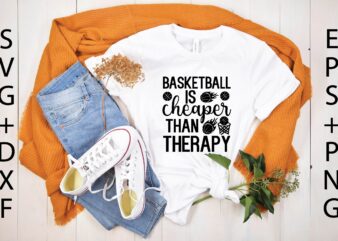 basketball is cheaper than therapy svg t shirt template