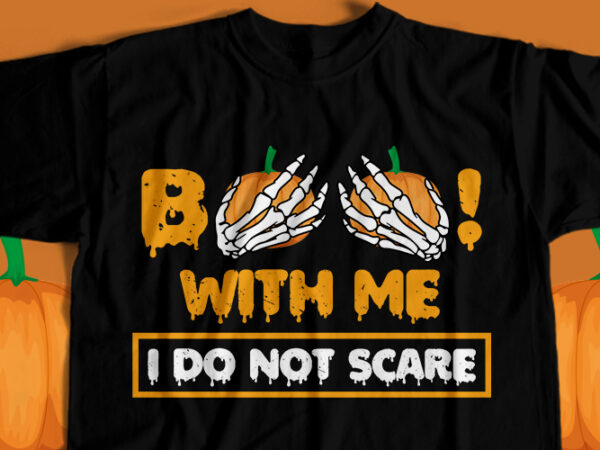 Boo with me i don’t scare t-shirt design