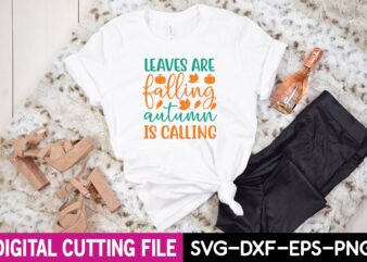 leaves are falling autumn is calling svg t shirt vector graphic