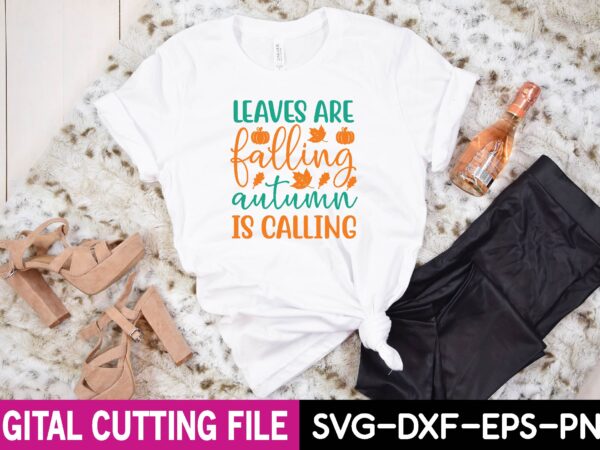 Leaves are falling autumn is calling svg t shirt vector graphic