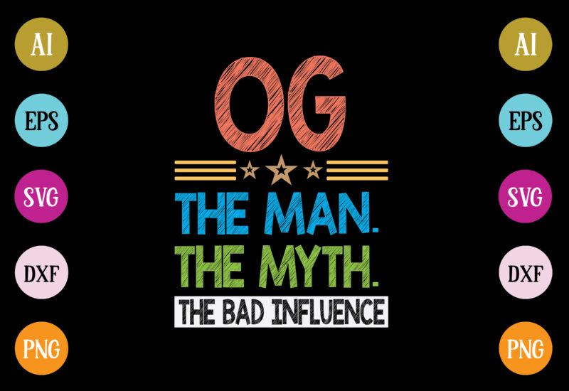 og the man the myth the bad influence t-shirt design