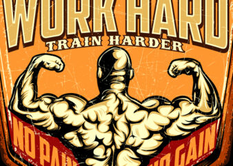 WORK HARD TRAIN HARDER t shirt design for sale