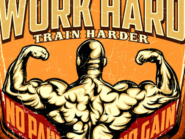 Work hard train harder t shirt design for sale