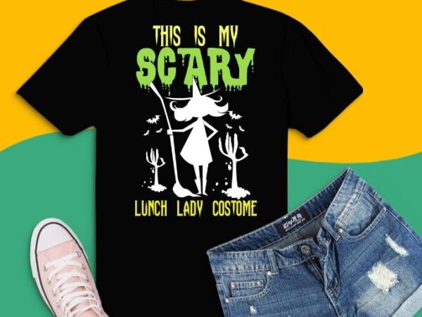 Halloween lunch lady costume spooky ghost t-shirt tshirt design svg,this is my scary lunch lady costume spooky ghost png, halloween t-shirt, pumpkin t-shirt,