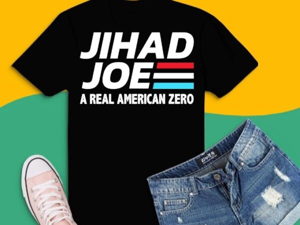 Jih.ad joe biden a real american zero t-shirt design svg, jih.ad joe biden a real american zero png, joe biden,