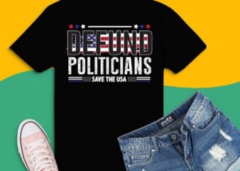 Defund Politicians US Flag T-shirt design svg, Defund Politicians png, defund politicians T-Shirt, Libertarian, Anti-Government Political, defund politicians shirt,