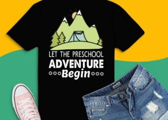 Let The Preschool Adventure Begin Teacher Back to School T-shirt design svg,Preschool First Day of School Apparel Quotes png, Vintage, Outdoor, Camping, School, Teachers,Cool for First Day of Preschool,