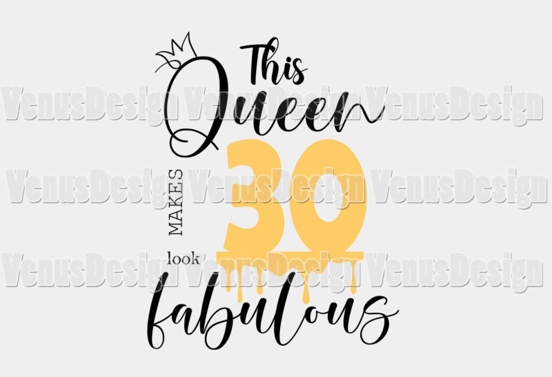 This Queen Makes 30 Look Fabulous Editable Shirt Design