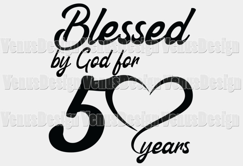 Blessed By God For 50 Years Editable Shirt Design