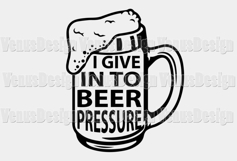 I Give Into Beer Pressure Editable Shirt Design