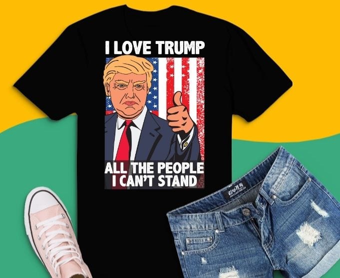 I Love Trump Because He Pisses Off All The People T-Shirt design svg,Trump-2024 miss me yet?,Trump is still my president,anti-Joe Biden,I Love Trump svg, Women trump Lovers png,funny Trump supporter