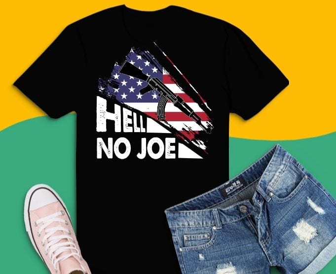 Hell No Joe Guns Lover On Back 2nd Amendment T-shirt design svg,Hell No joe Tee gun, veterans day, 4th of July, Christmas, birthday gifts, fathers day or any other occasion.