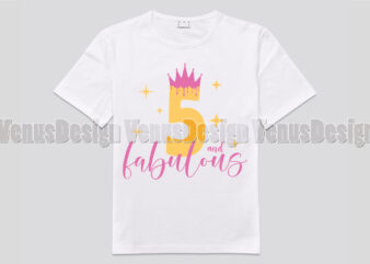 5 And Fabulous Birthday Girl Editable Shirt Design