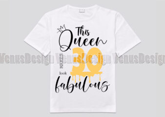 This Queen Makes 30 Look Fabulous Editable Shirt Design