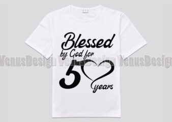 Blessed By God For 50 Years Editable Shirt Design