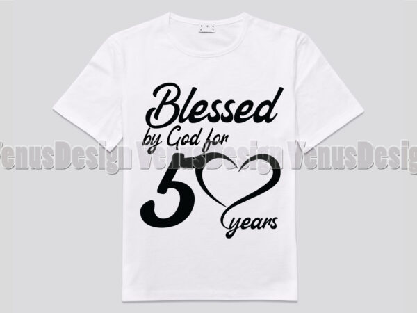 Blessed by god for 50 years editable shirt design