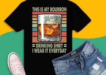 This Is My Bourbon Drinking Shirt I Wear It Everyday T-shirt design svg