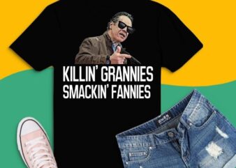 KILLIN’ GRANNIES SMACKIN’ FANNIES T-Shirt design svg