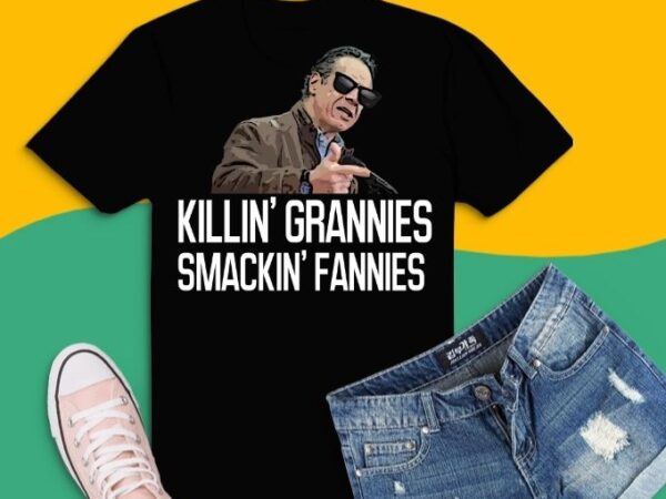 Killin’ grannies smackin’ fannies t-shirt design svg
