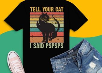 Tell Your Cat I Said Pspsps vintage retro sunset T-Shirt design svg