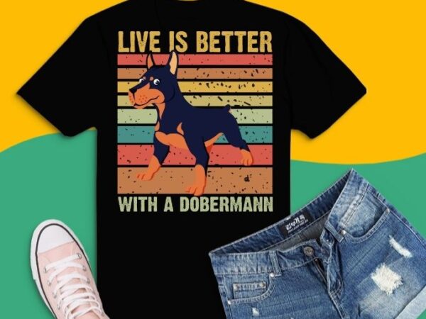 Live is better with a dobermann dog vintage sunset shirt design svg